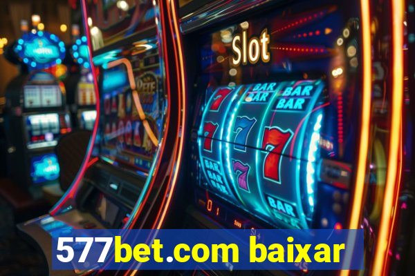 577bet.com baixar